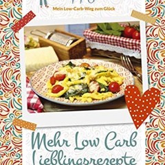 Happy Carb: Mehr Low-Carb-Lieblingsrezepte: Happy-Carb-Bloggerin Bettina Meiselbach präsentiert we