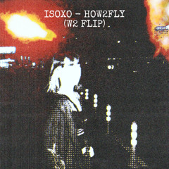 ISOxo - how2fly (W2 Flip)