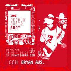 Bryan AVS | Desbloqueio 360° @FunctionFM 05.07.2025
