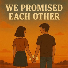we promised each other