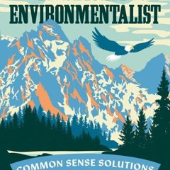 [Download PDF/Epub] The Conservative Environmentalist: Common Sense Solutions for a Sustainable Futu