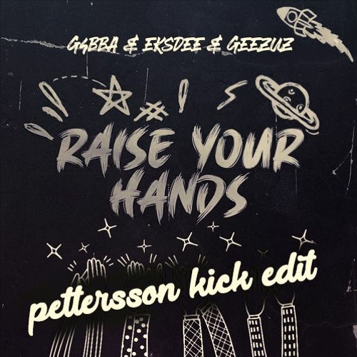 G4BBA & EKSDEE & GEEZUZ - Raise Your Hands (pettersson kick edit) [150 BPM]