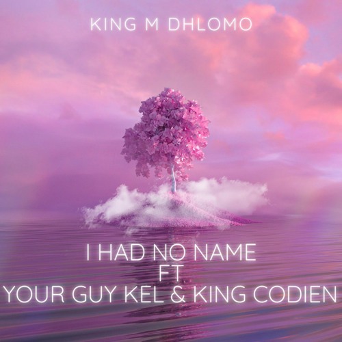 I had  no Name Ft Your Guy Kel & King Codien.mp3