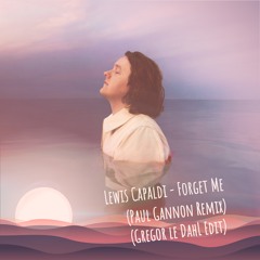 Lewis Capaldi - Forget Me (Paul Gannon Remix) (Gregor le DahL Edit)