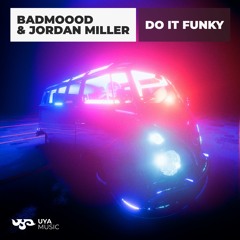 BADMOOOD & Jordan Miller - Do It Funky