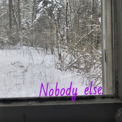 Nobody else