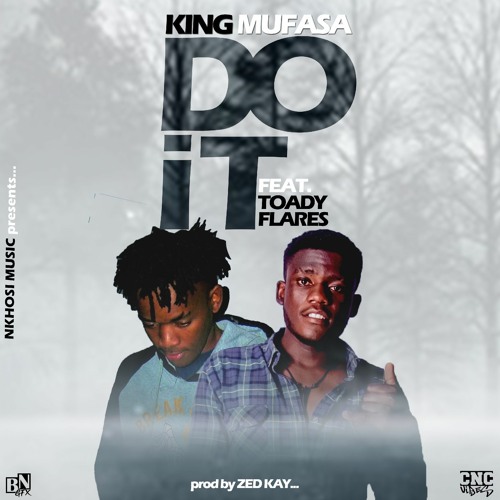 Stream King Mufasa Ft. Toady Flares _ Do it[Prod by Zed Kay].mp3 by King  Mufasa Zambia | Listen online for free on SoundCloud