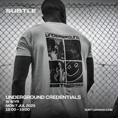 Underground Credentials w/ WYR - Subtle Radio 07.07.25