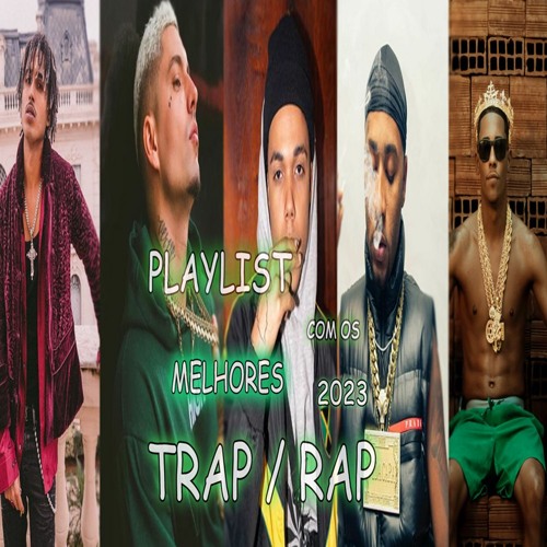 ~ PLAYLIST DOS MELHORES TRAP/RAP 2023