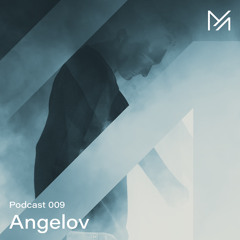Angelov || Podcast Series 009