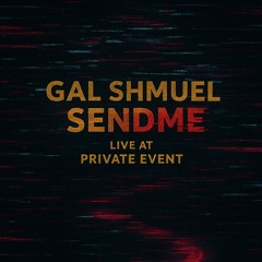 Gal Shmuel, SENDME @ Live At Private Event 2025