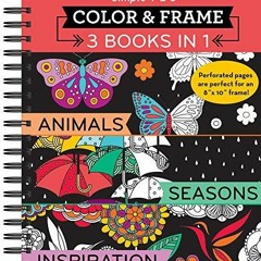 Color & Frame - 3 Books in 1 - Animals, Seasons, Inspiration (Adult Coloring Boo