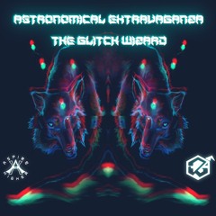 The Glitch Wizard - Astronomical Extravaganza {Aspire Higher Tune Tuesday Exclusive}