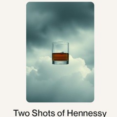 Two Shots of Hennessy.wav