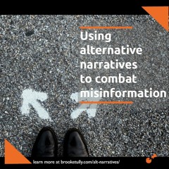 A Better Way to Battle Misinformation: Alternative Narratives