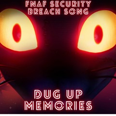 (FNAF SB ORIGINAL SONG) "Dug Up Memories"