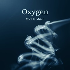 Oxygen ft. Mitch (Prod. Kid illy)