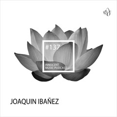 Innocent Music Podcast | 137 | Joaquin Ibanez | 01.09.2024