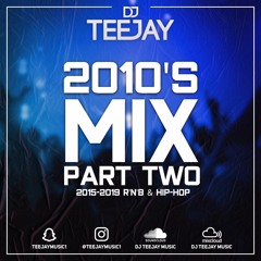DJ TEEJAY 2010'S R'N'B & HIP-HOP MIX PART 2 (2015-2019) CLEAN (2020) @TEEJAYMUSIC1