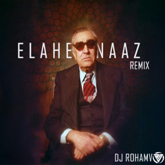 ELAHEYE NAAZ - DJ ROHAMV [REMIX]