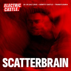 Scatterbrain DJ Set @ Electric Castle 2025