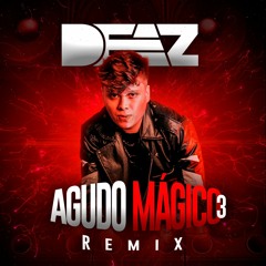 AGUDO MÁGICO 3 - Deaz Remix