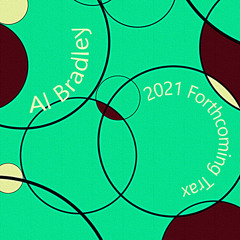 Al Bradley (3am Recordings / Bass Clef Music) 2021 Forthcoming Trax & Remixes