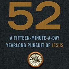 ACCESS [EPUB KINDLE PDF EBOOK] Quest 52: A Fifteen-Minute-a-Day Yearlong Pursuit of Jesus by  Mark E