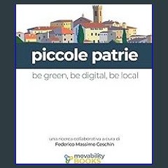 $$EBOOK 📕 Piccole Patrie: (be green, be digital, be local) (Movability Books Vol. 6) (Italian Edit