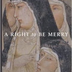 [ACCESS] EBOOK 💔 A Right to Be Merry by Mother Mary Francis P.C.C. [PDF EBOOK EPUB K