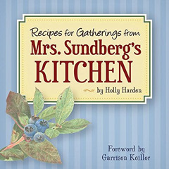 [ACCESS] EPUB 📦 Recipes for Gatherings from Mrs. Sundberg's Kitchen by  Holly Harden