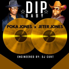 Dip Baby (Feat. Jeter Jones) - Poka Jones