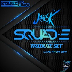 Squad-E - Tribute Set -James K Ft Mc Steal