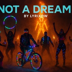 NOT A DREAM