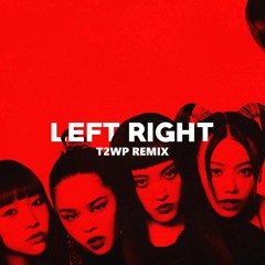 XG - LEFT RIGHT(T2WP Remix)