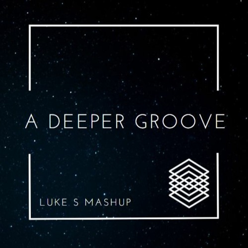 A Deeper Groove (Luke S Mashup)