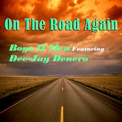 On The Road Again Boyz II Men feat. Dee-Jay Denero