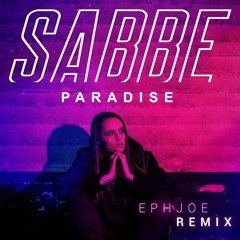 SABBE - Paradise (EphJoe Remix)