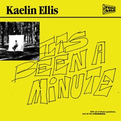 Kaelin Ellis - Its Been A Minute