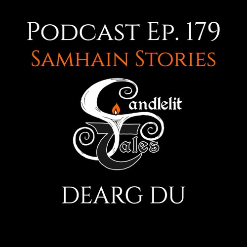 Episode 179 - Samhain Stories - Dearg Du
