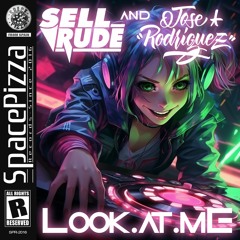 SellRude & Jose Rodriguez - Look At Me [Out Now]