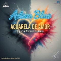 Adam Blue  Acuarela de amor ( Ballade Version)