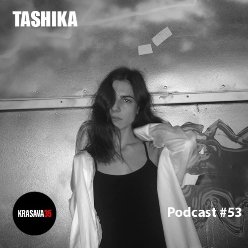KRASAVA35 Podcast #53 Tashika