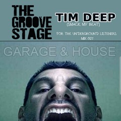 Tim Deep (SMACK MY BEAT) - The Groove Stage - 028