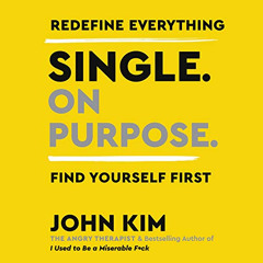 [FREE] EPUB 📩 Single on Purpose: Redefine Everything. Find Yourself First. by  John