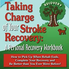 FREE EBOOK 💝 Taking Charge of Your Stroke Recovery: A Personal Recovery Workbook by