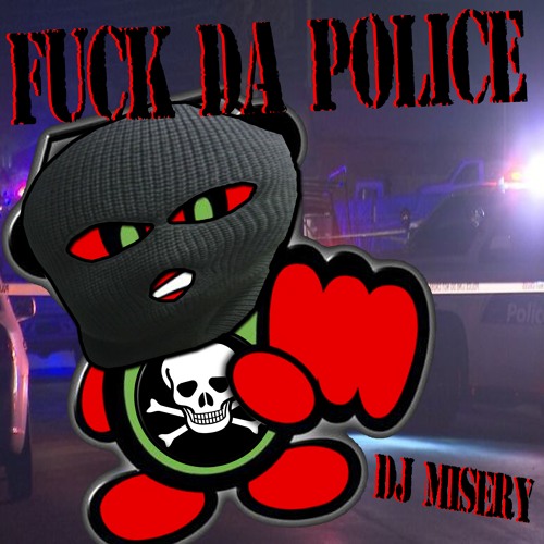 FUCK DA POLICE