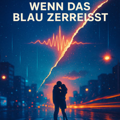 Wenn das Blau zerreißt