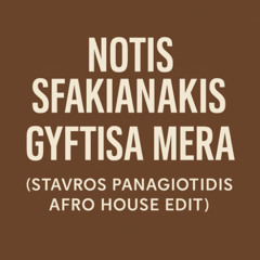 Notis Sfakianakis - Gyftisa Mera (S.Panagiotidis Afro House edit) FREE DOWNLOAD
