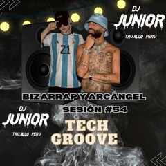 Sessions #54 - ARCANGEL FT BZRP Tech Groove (Original Mix)  Dj Junior Trujillo - Peru 2023